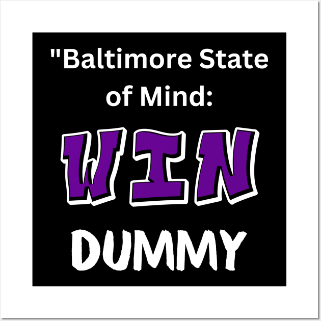 BALTIMORE STATE OF MIND: WIN DUMMY Wall Art by The C.O.B. Store